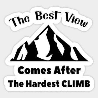 The Best View Comes After The Hardest Climb Sticker